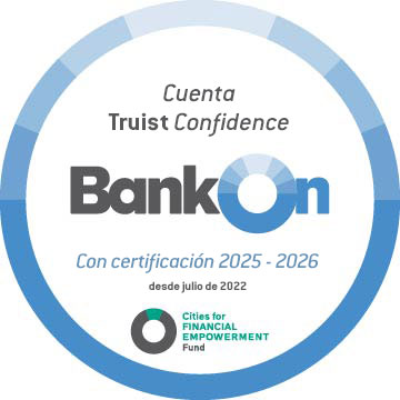 Cuenta Truist Confidence certificada por Bank On 2025-2026 desde julio de 2022; Cities for Financial Empowerment Fund
